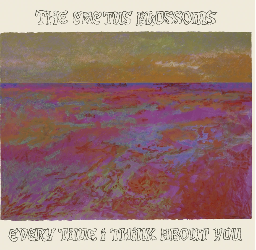 This album cover shows “Every Time I Think About You” by The Cactus Blossoms.