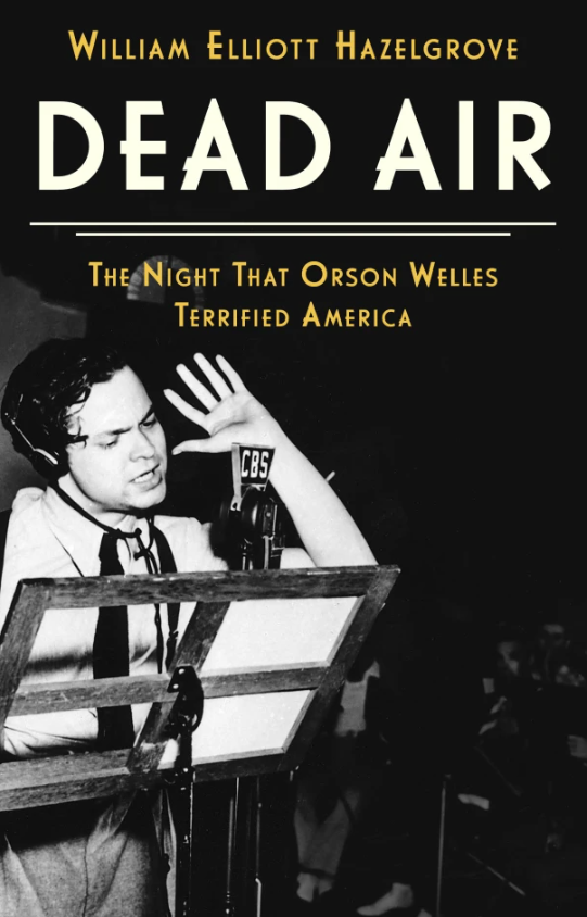 This cover image released by Rowman & Littlefield shows “Dead Air: The Night That Orson Welles Terrified America” by William Elliott Hazelgrove.